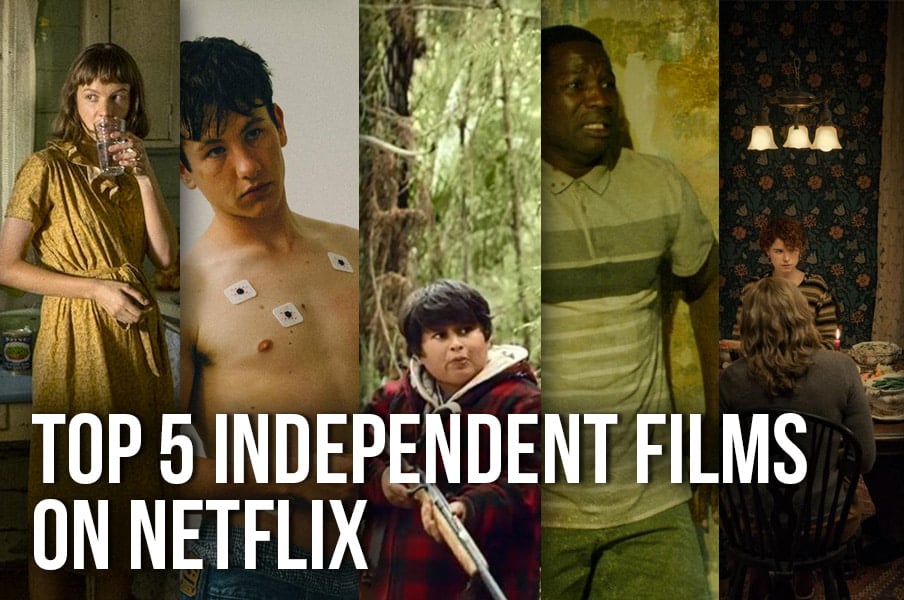 Top 5 Independent Films on Netflix Right Now